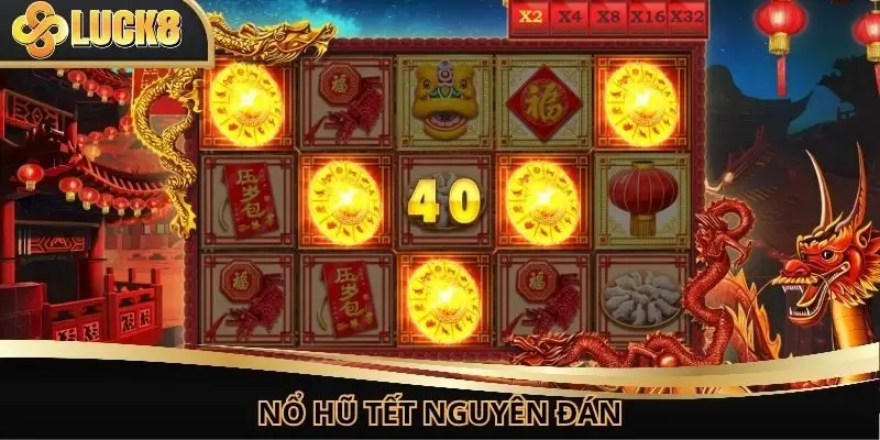 Nổ hũ tết nguyên đán thưởng lớn đến 512X